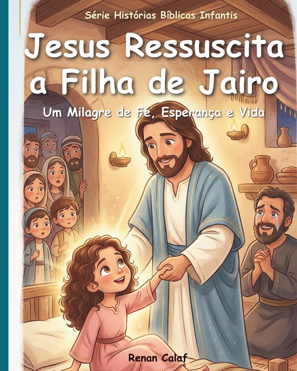 Jesus Ressuscita a Filha de Jairo: História bíblica infantil sobre fé e milagres de Jesus – leitura fácil para crianças