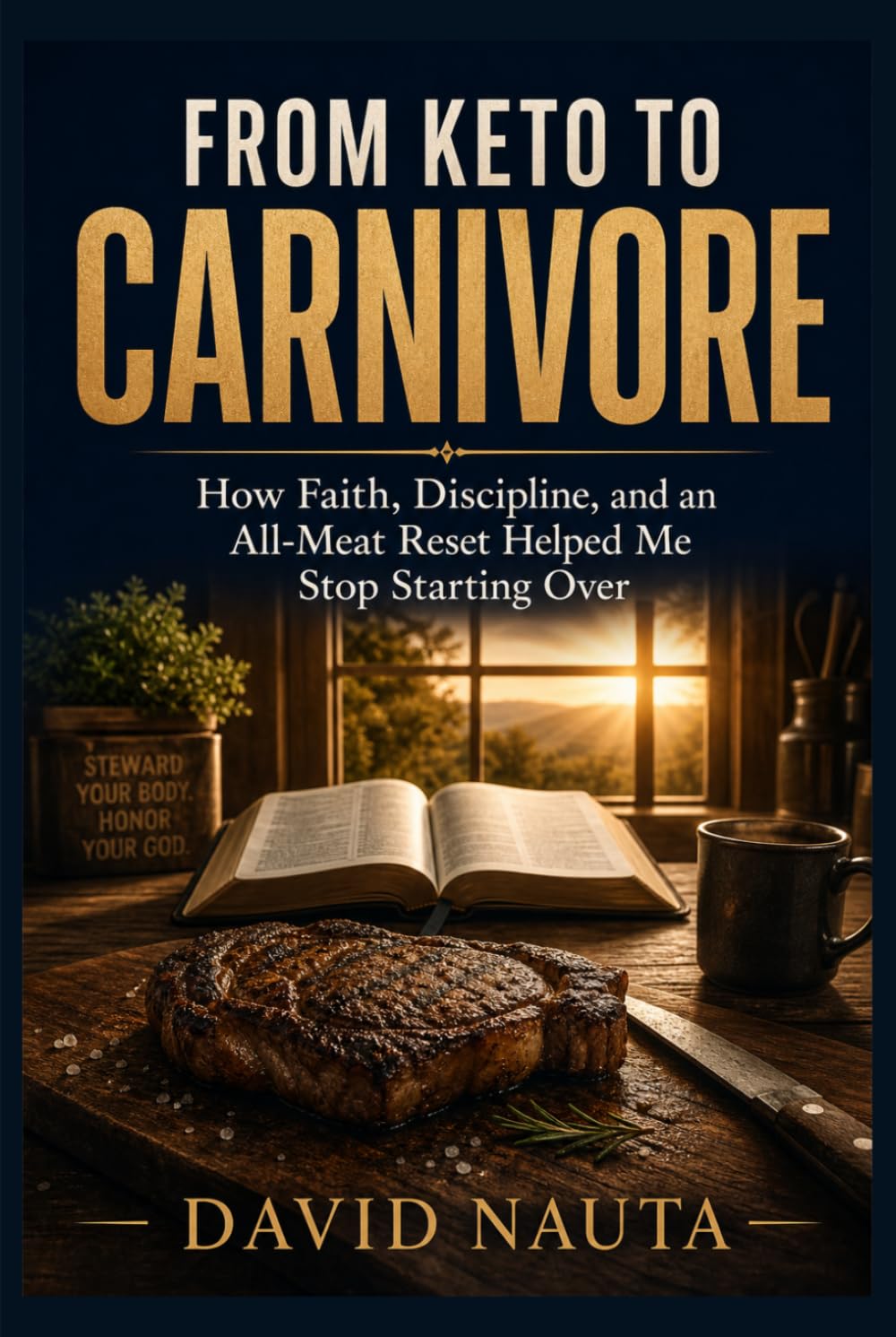 From Keto to Carnivore: How Faith, Discipline, and an All-Meat Reset Helped Me Stop Starting Over