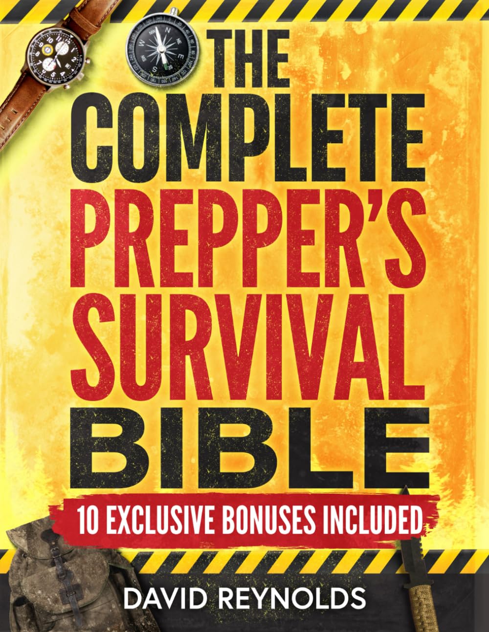 The Complete Prepper's Survival Bible: A Holistic Approach To Survival In An Ev