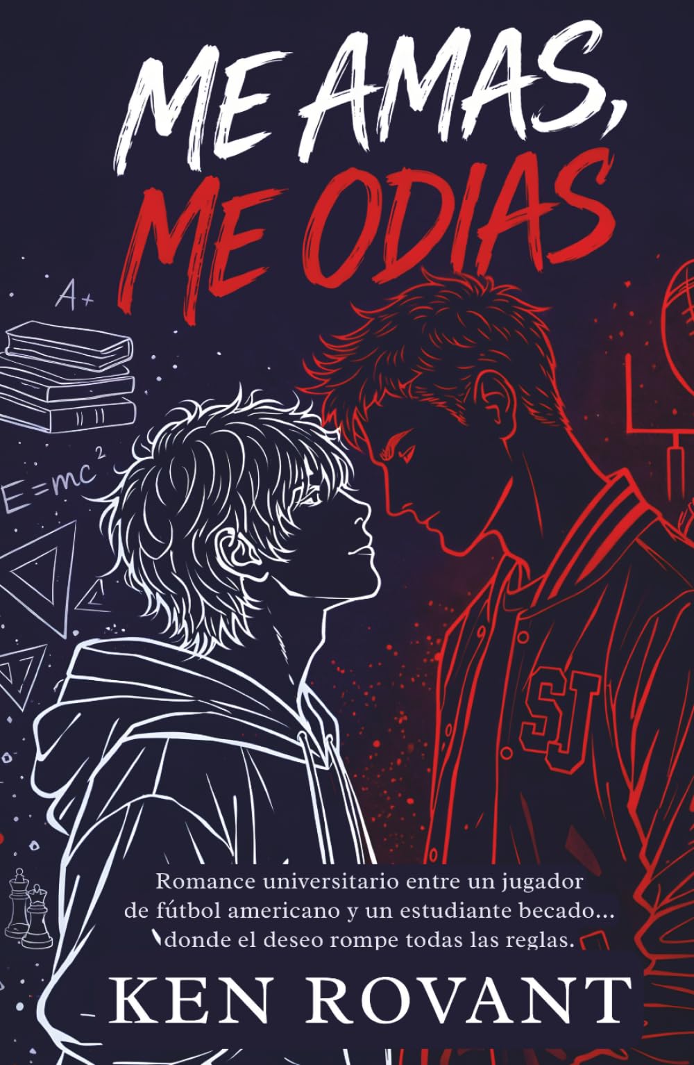 Me Amas, Me Odias: Romance universitario entre un jugador de fútbol americano y un estudiante becado… donde el deseo rompe todas las reglas (Sobrevivir a Saint Jude)