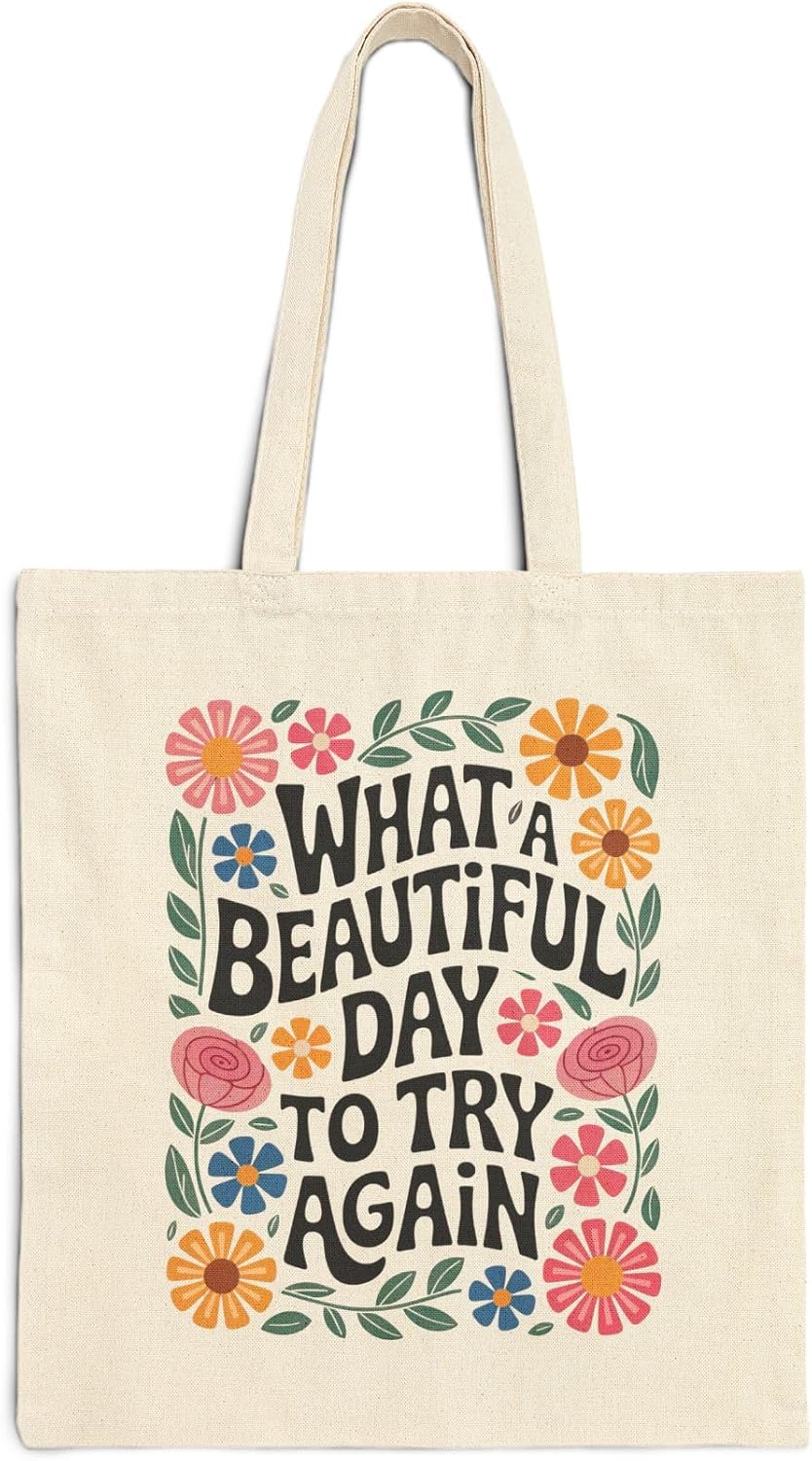 What a Beautiful Day to Try Again Cotton Canvas Tote Bag – Positive Quote Floral Design – Reusable Eco-Friendly Shopping Tote