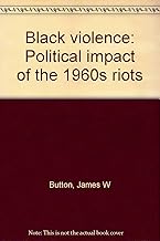 Black Violence: Political Impact of the 1960s Riots (Princeton Legacy Library)