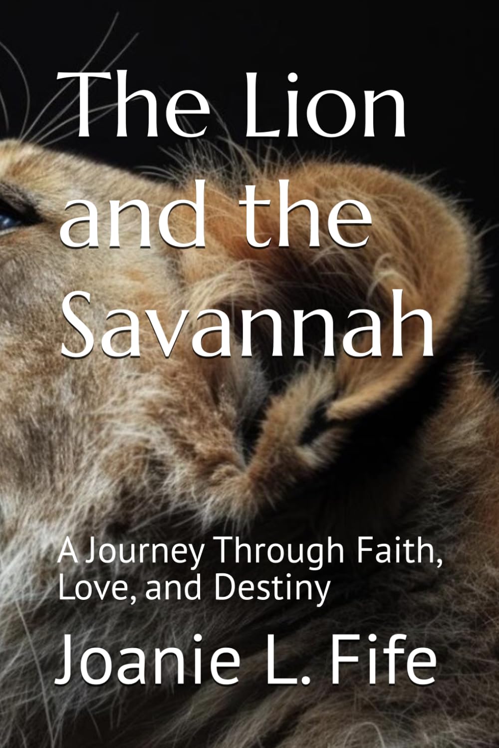 The Lion and the Savannah: A Journey Through Faith, Love, and Destiny