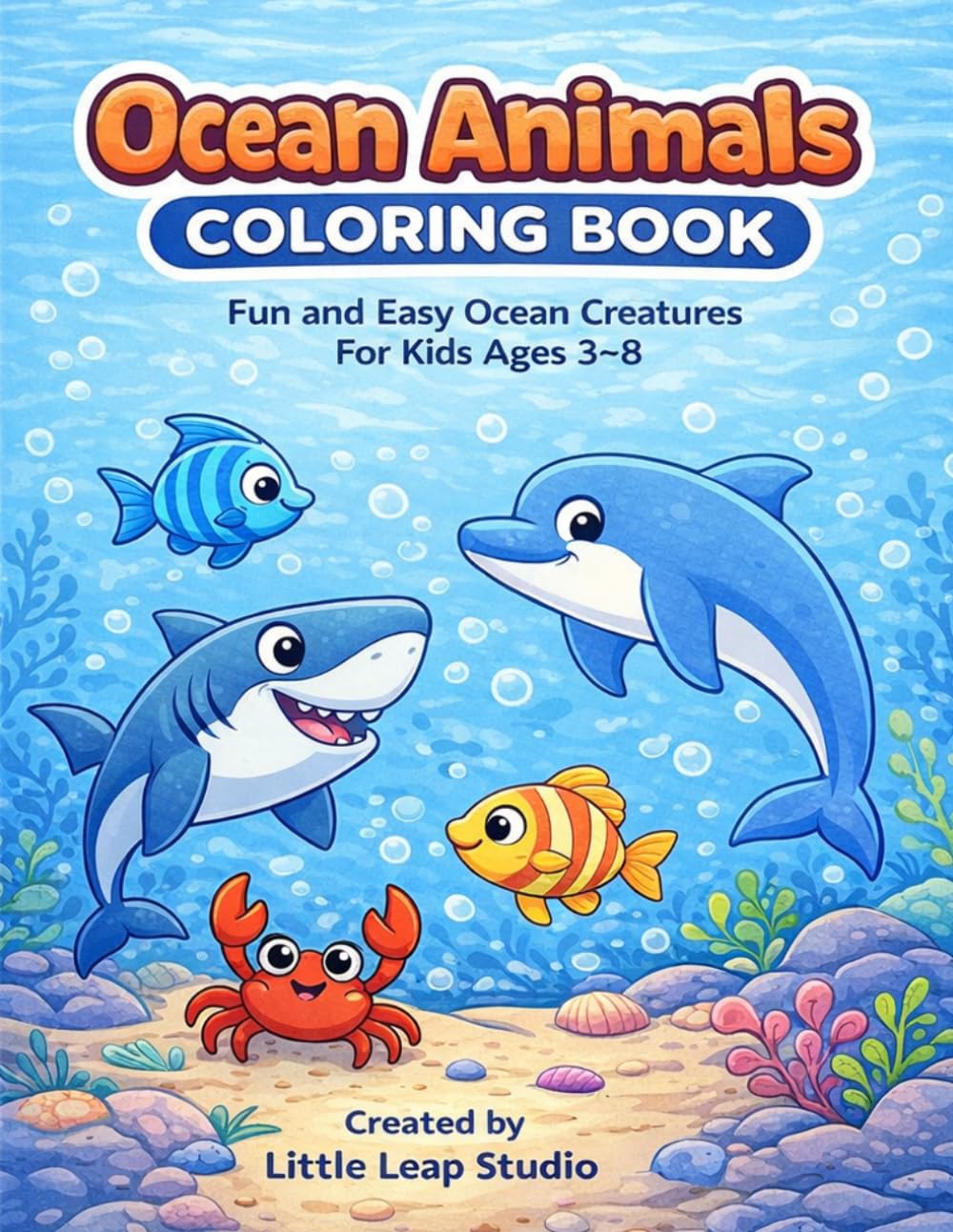 Ocean Animals Coloring Book: Fun and Easy Ocean Creatures Coloring Book for Kids Ages 3–8 with Fish, Sharks, Dolphins, and Simple Underwater Scenes (Summer Fun Collection for Kids)