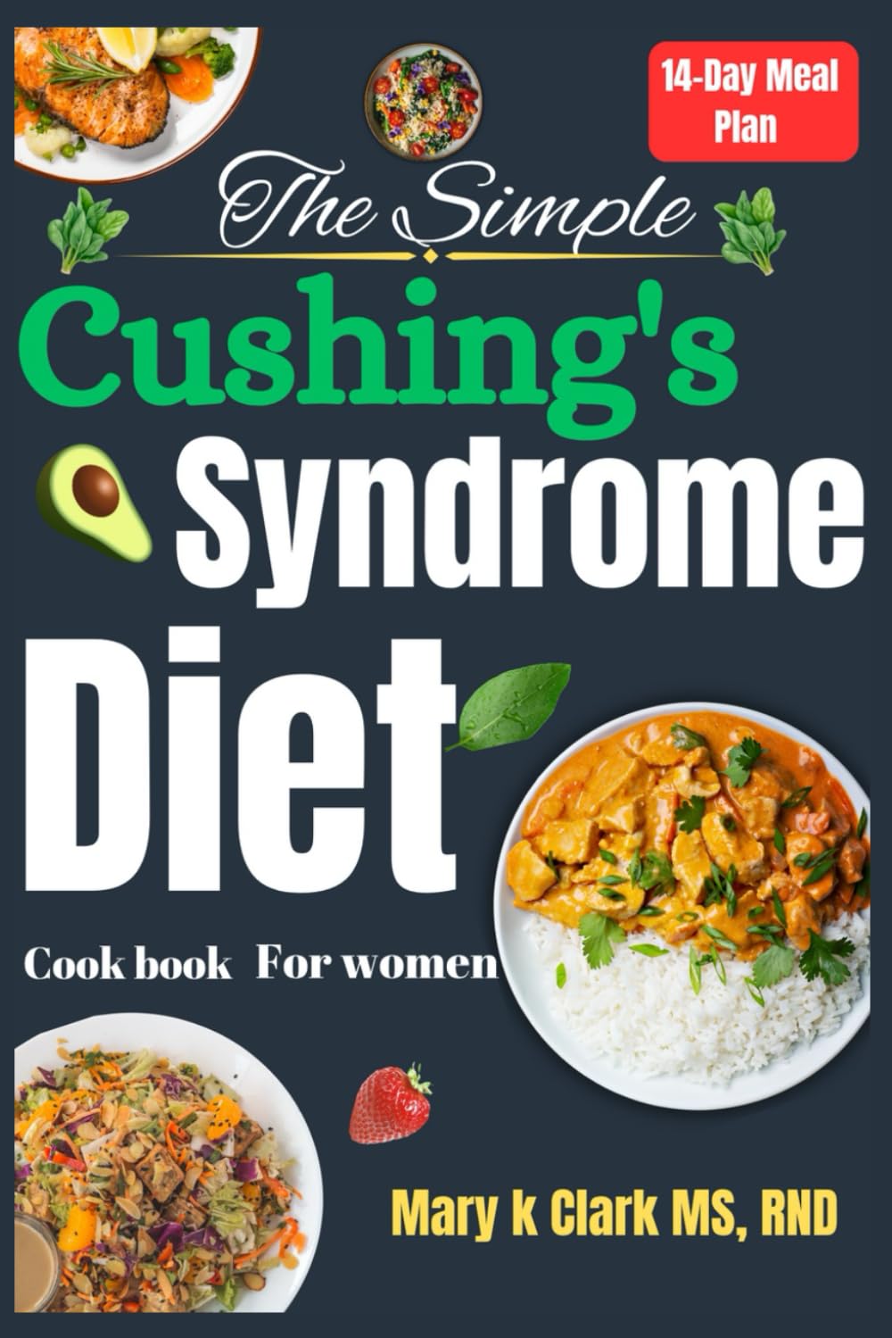 The Simple Cushing’s Syndrome Diet Cookbook for Women: A Practical Guide to Delicious Meals for Adrenal Health and Wellness