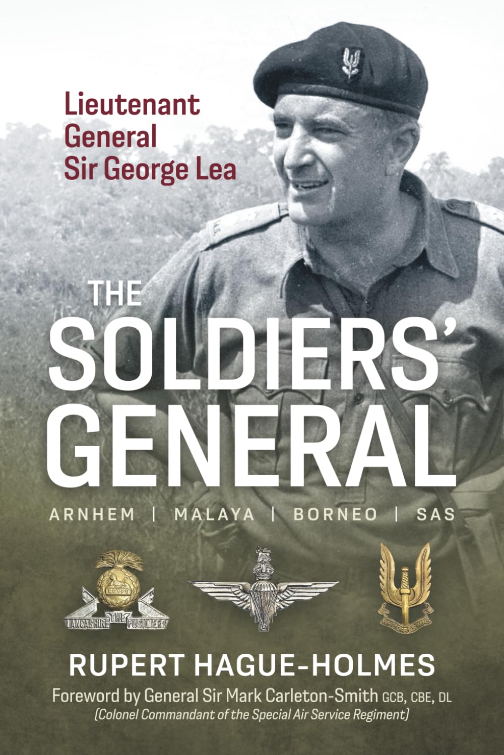 The Soldiers’ General: The Biography of Lieutenant General Sir George Lea KCB, DSO, MBE, PSNB
