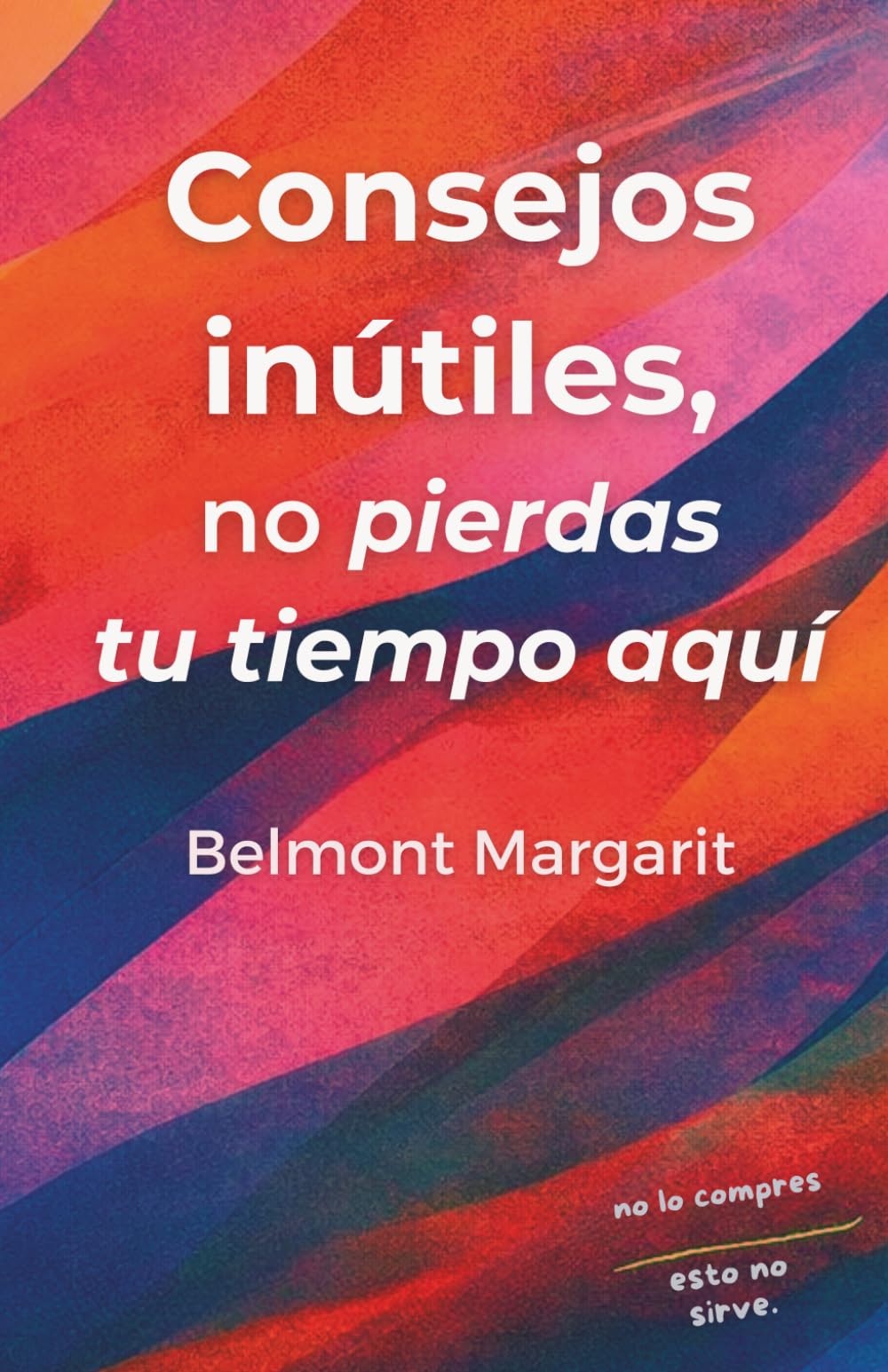 Consejos inútiles. No pierdas tu tiempo aquí