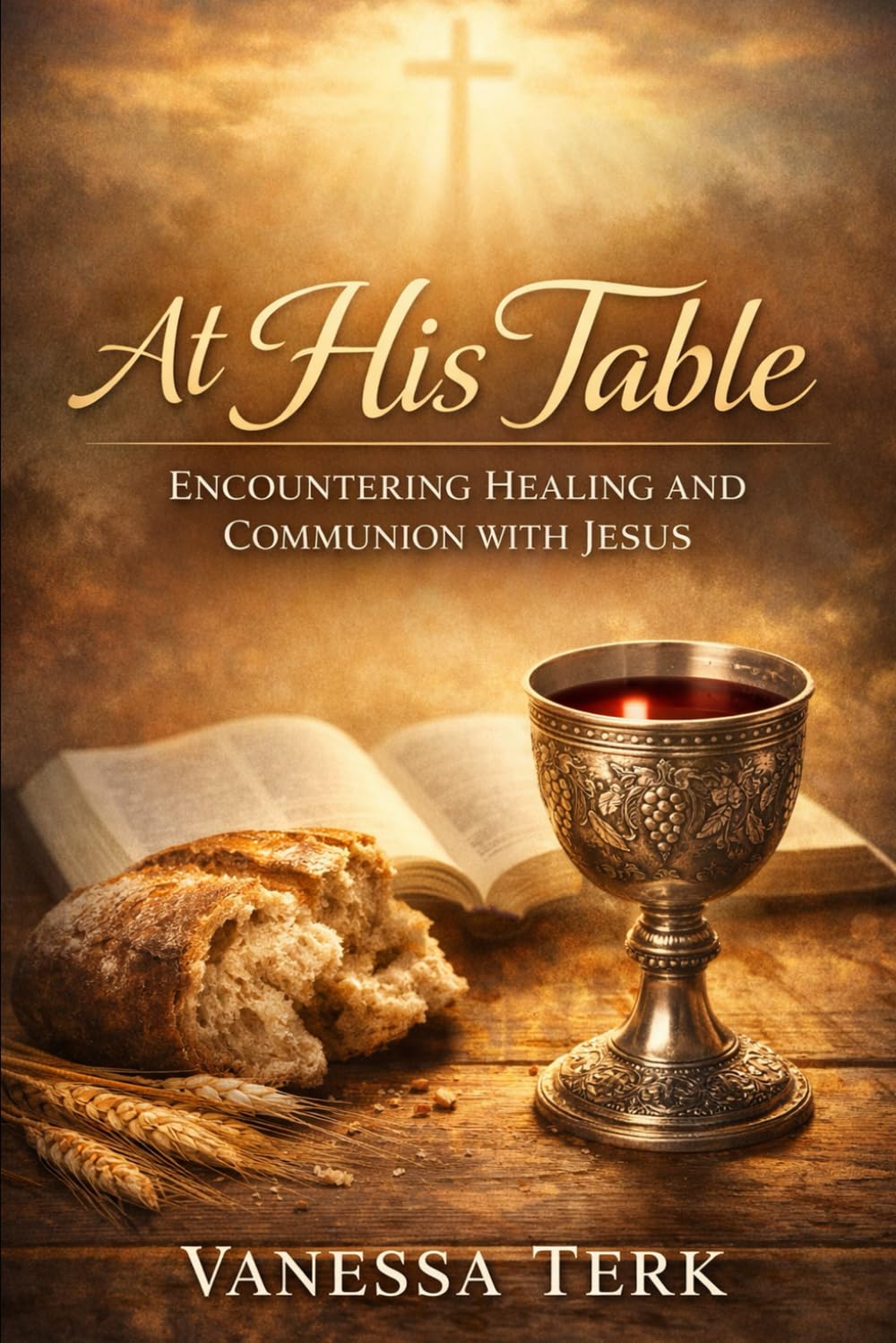 At His Table: Encountering Healing and Communion with Jesus
