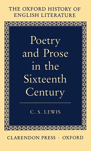 Poetry and Prose in the Sixteenth Century (Oxford History of English Literature) (VOLUME IV)