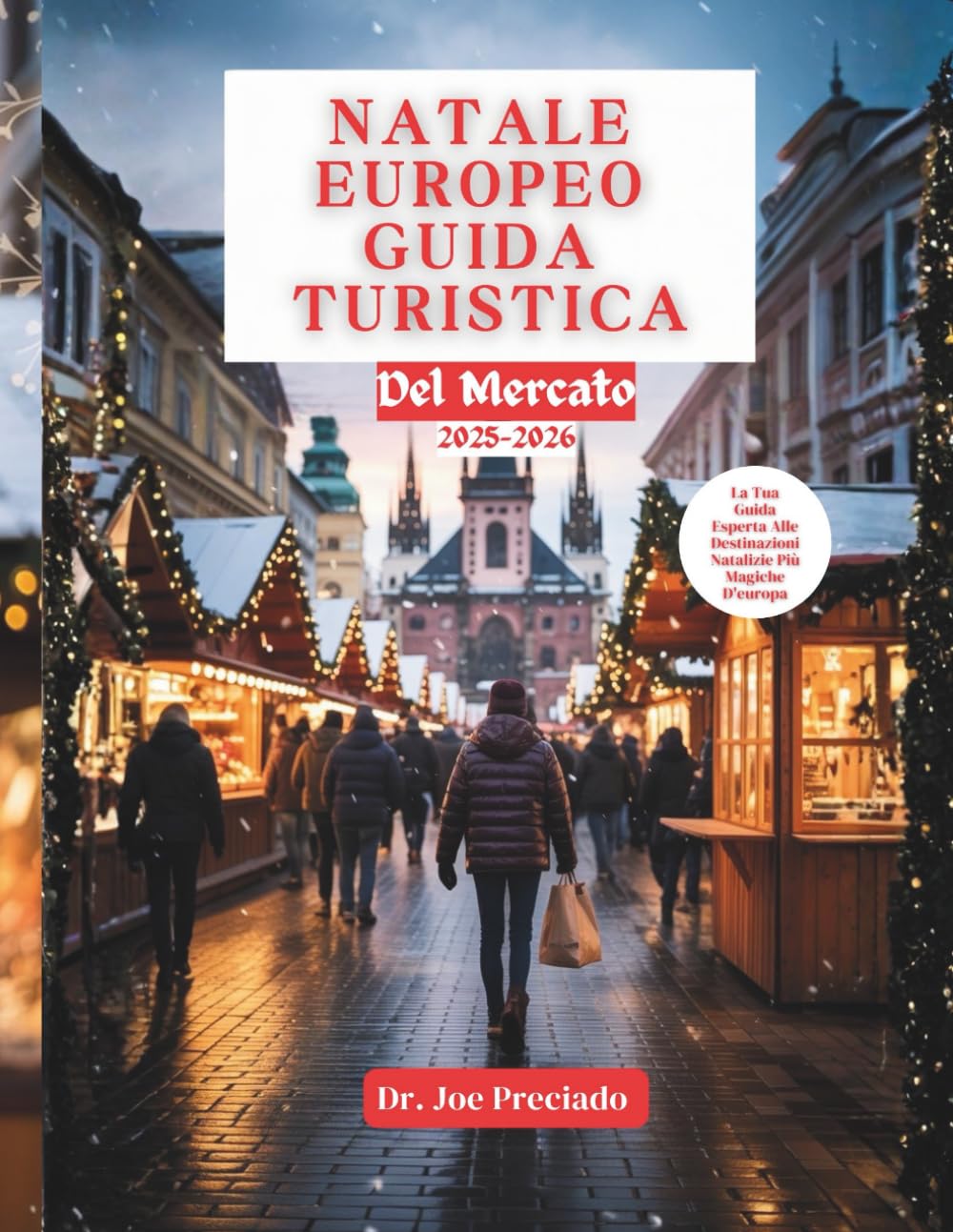 Natale Europeo Guida Turistica Del Mercato 2025-2026: La Tua Guida Stagionale Per Tesori Nascosti, Esperienze Autentiche E Consigli Essenziali Per La Pianificazione