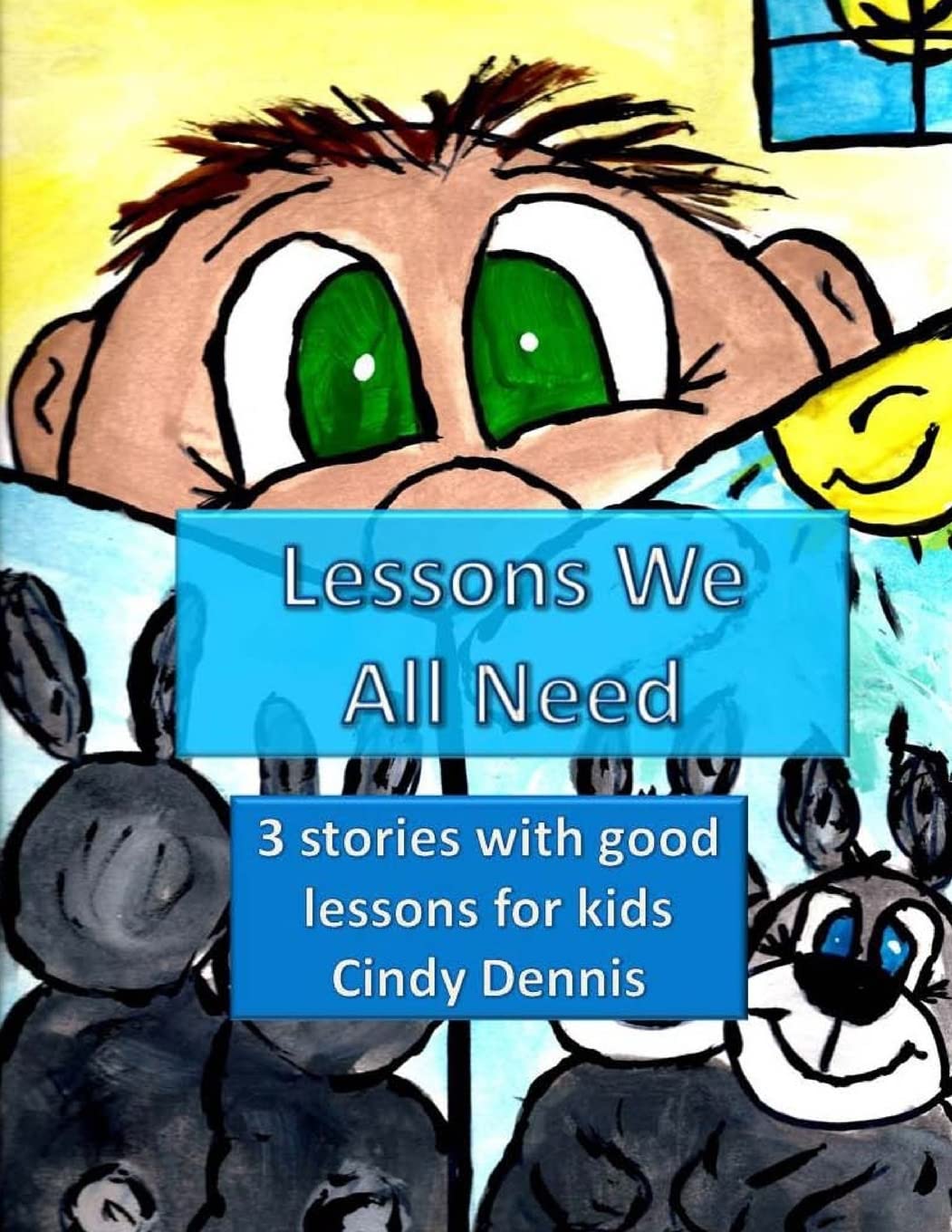 Lessons We All Need To Learn Vol. 1: s book contains two books. Both have valuable lessons for young readers. A Cotton Tale helps children learn ... difference between want and need.: Volume 1