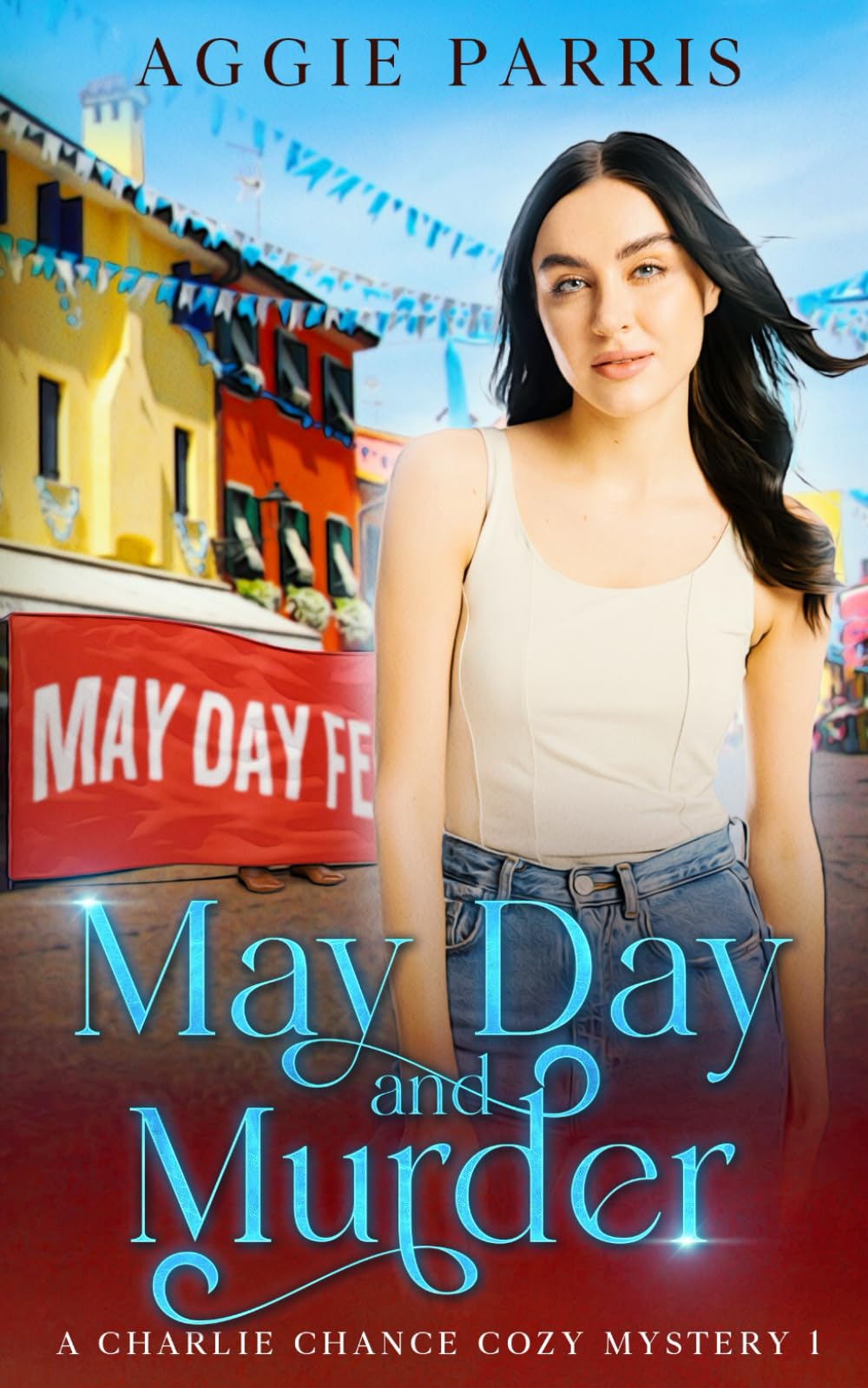 May Day and Murder: A Charlie Chance Cozy Mystery 1 (Charlie Chance Cozy Mysteries)