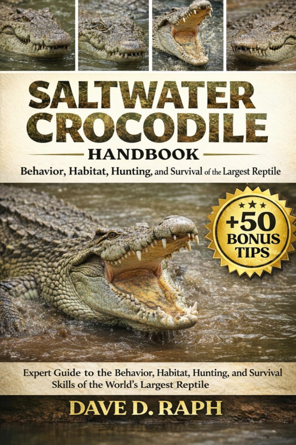 Saltwater Crocodile Handbook: Behavior, Habitat, Hunting, and Survival of the Largest Reptile
