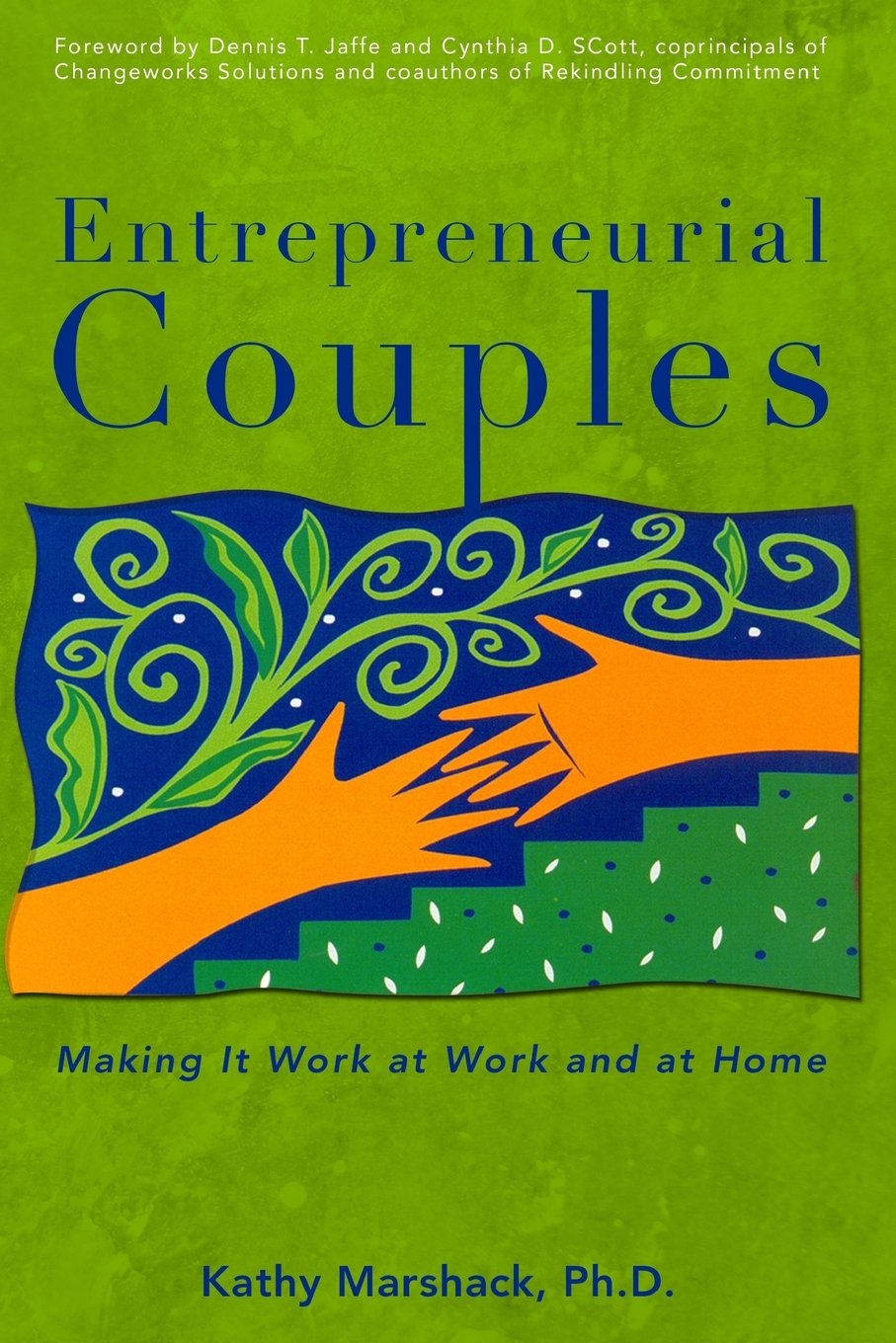 Entrepreneurial Couples Making: Making It Work at Work and at Home