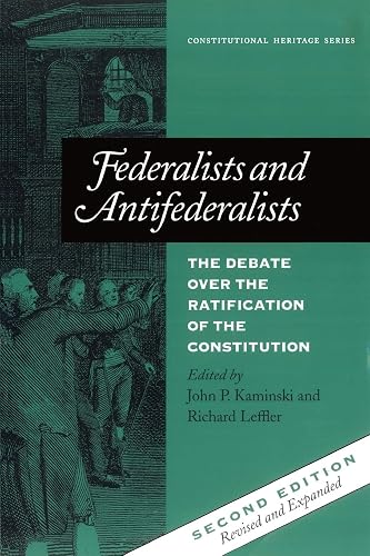 Federalists and Antifederalists: The Debate Over the Ratification of the Constitution (Constitutional Heritage Series)