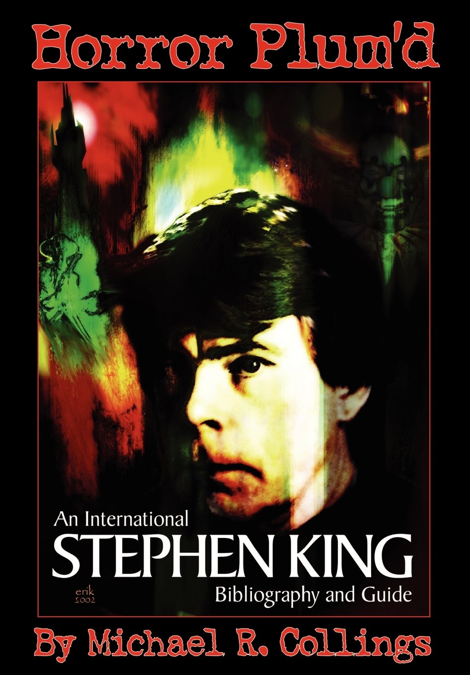 HORROR PLUM'D: INTERNATIONAL STEPHEN KING BIBLIOGRAPHY & GUIDE 1960-2000 (International Stephen King Bibliography and Guide)