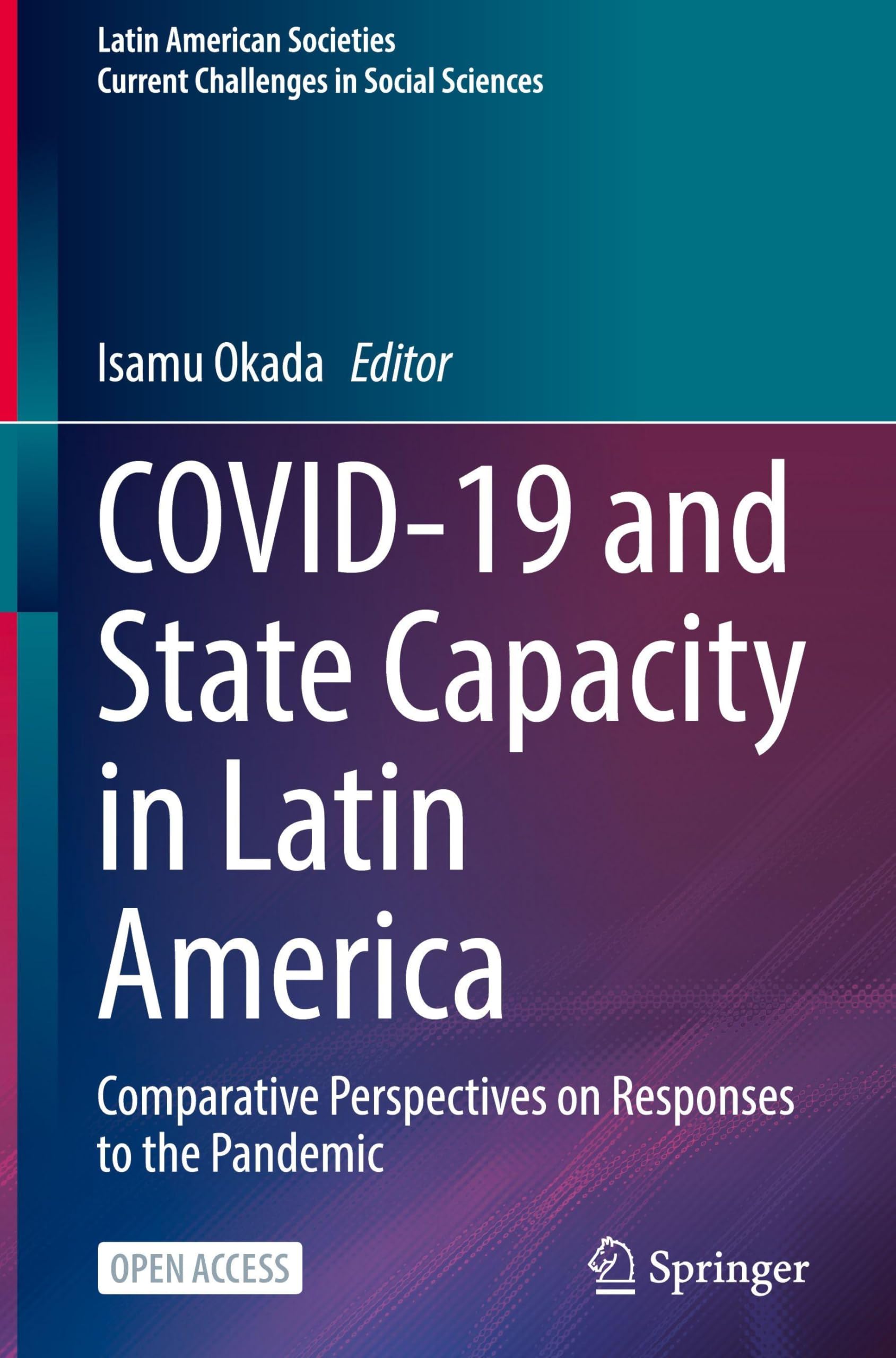 COVID-19 and State Capacity in Latin America: Comparative Perspectives on Responses to the Pandemic