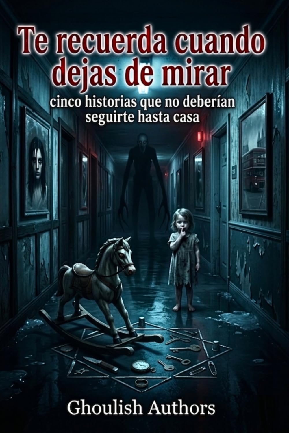 Te recuerda cuando dejas de mirar : cinco historias que no deberían seguirte hasta casa