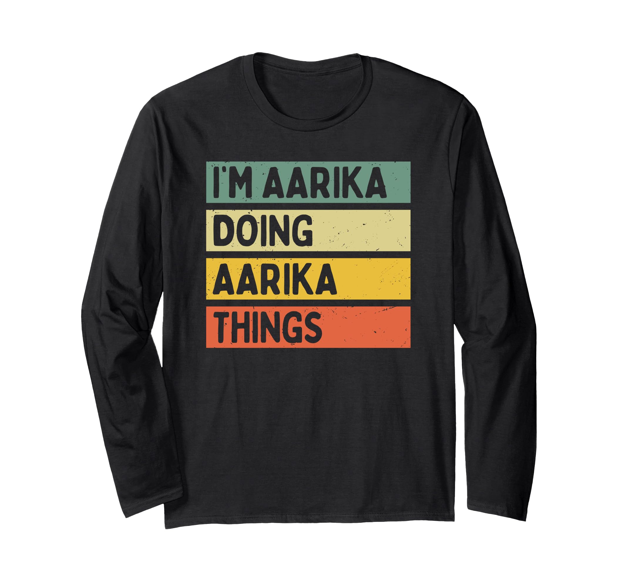 Personalized Gift Ideas AarikaI'm Aarika Doing Aarika Things Funny Personalized Quote Long Sleeve T-Shirt