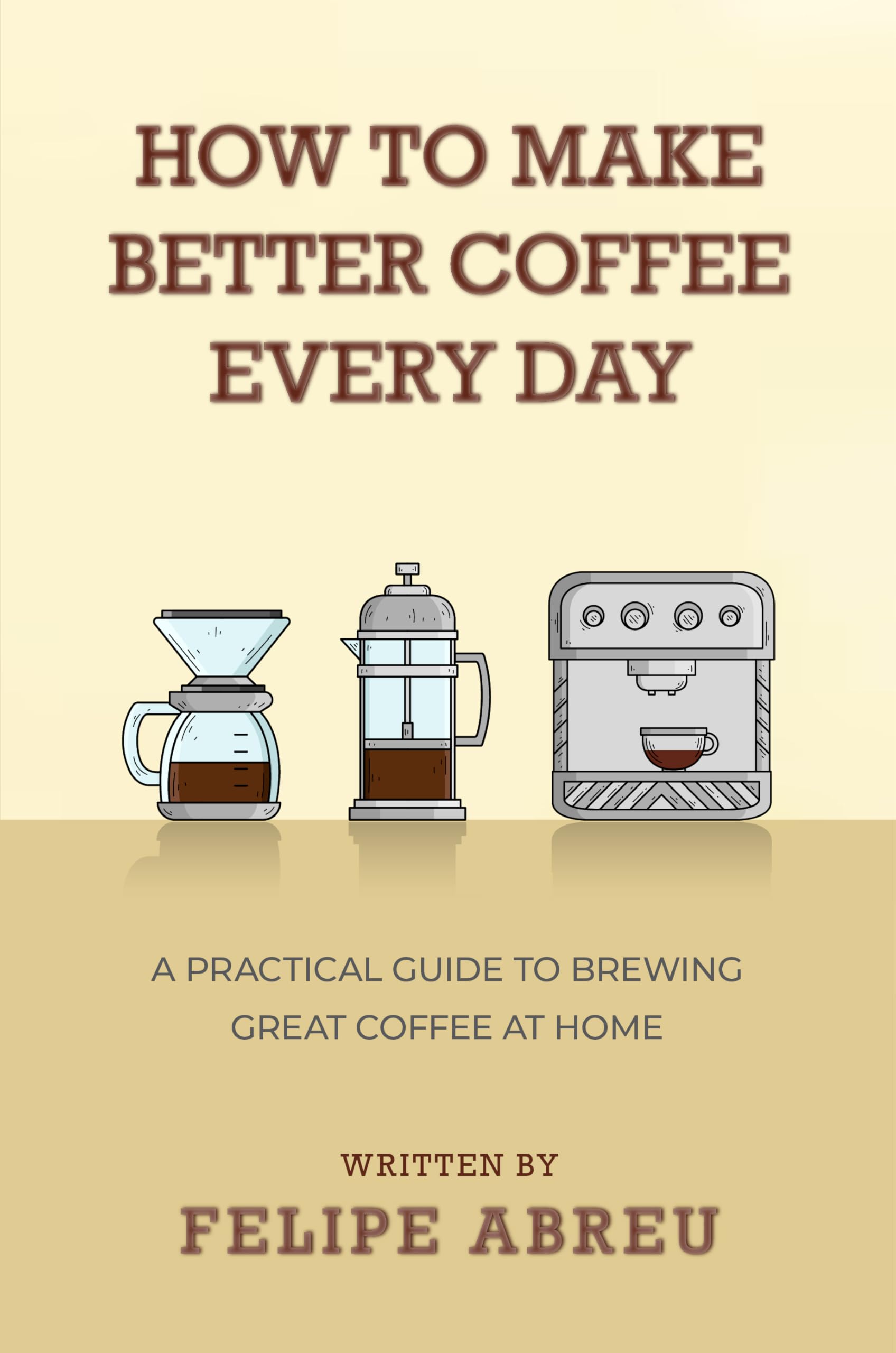How to Make Better Coffee Every Day