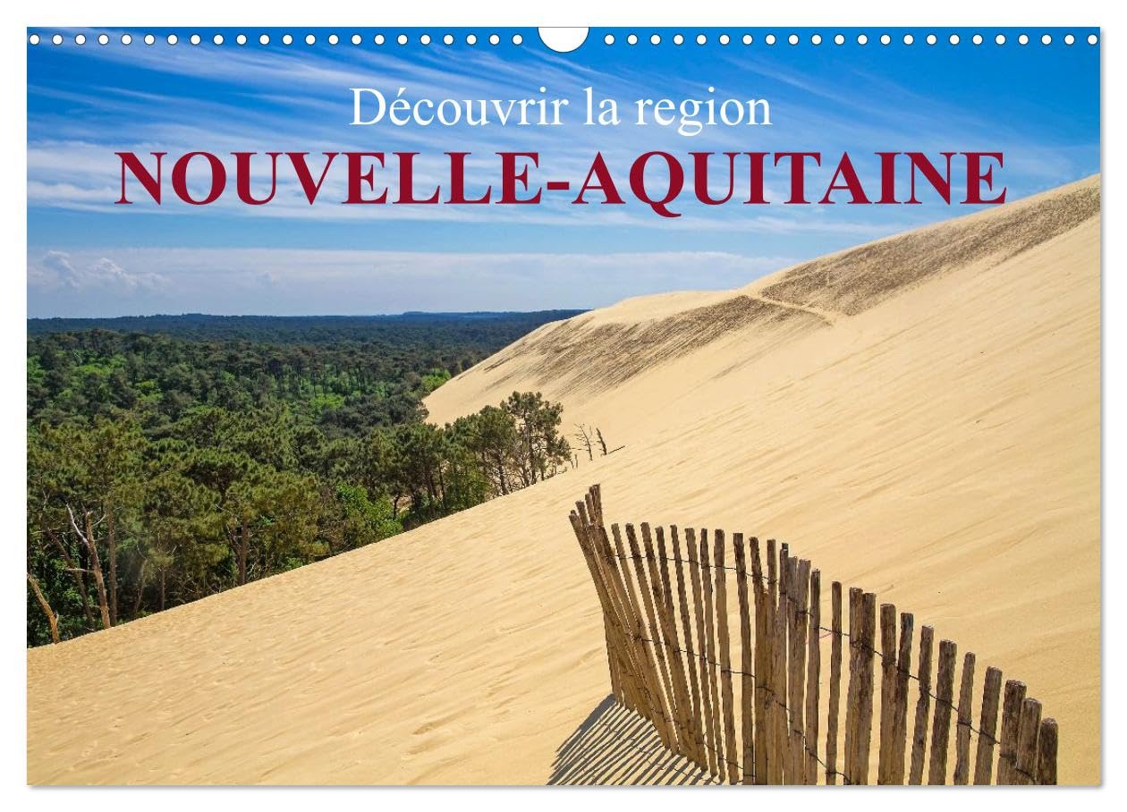 Découvrir la région Nouvelle-Aquitaine (Calendrier mural 2026 DIN A3 horizontal), CALVENDO calendrier mensuel: Découvrez la magnifique région de Nouvelle-Aquitaine (CALVENDO Places)