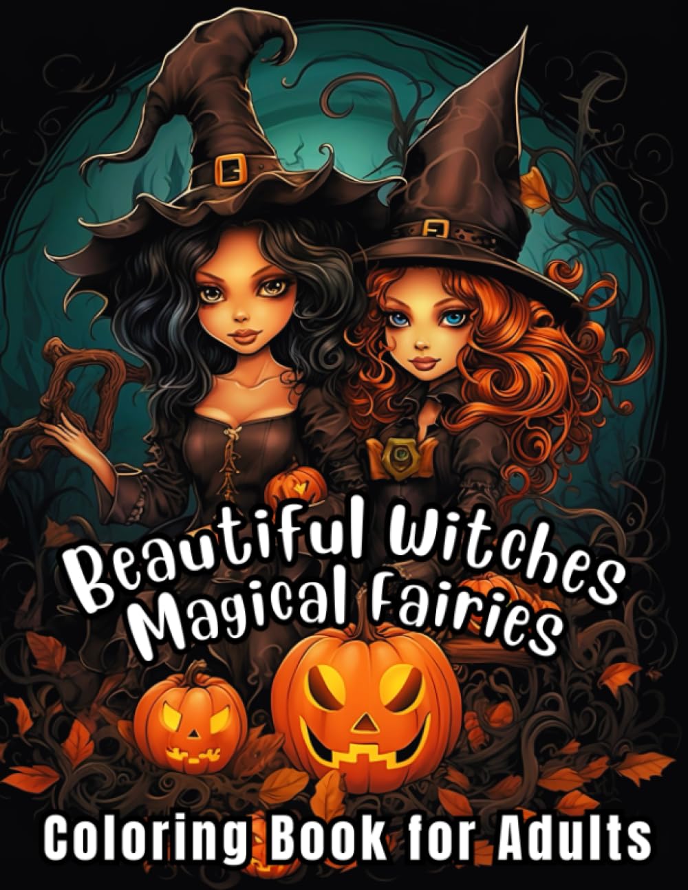 Magical Fairies Beautiful Witches Coloring Book for Adults: Halloween Magical Fairies Coloring Book, For Adults and Teens, Best For Anxiety, Relaxation and Stress Relief
