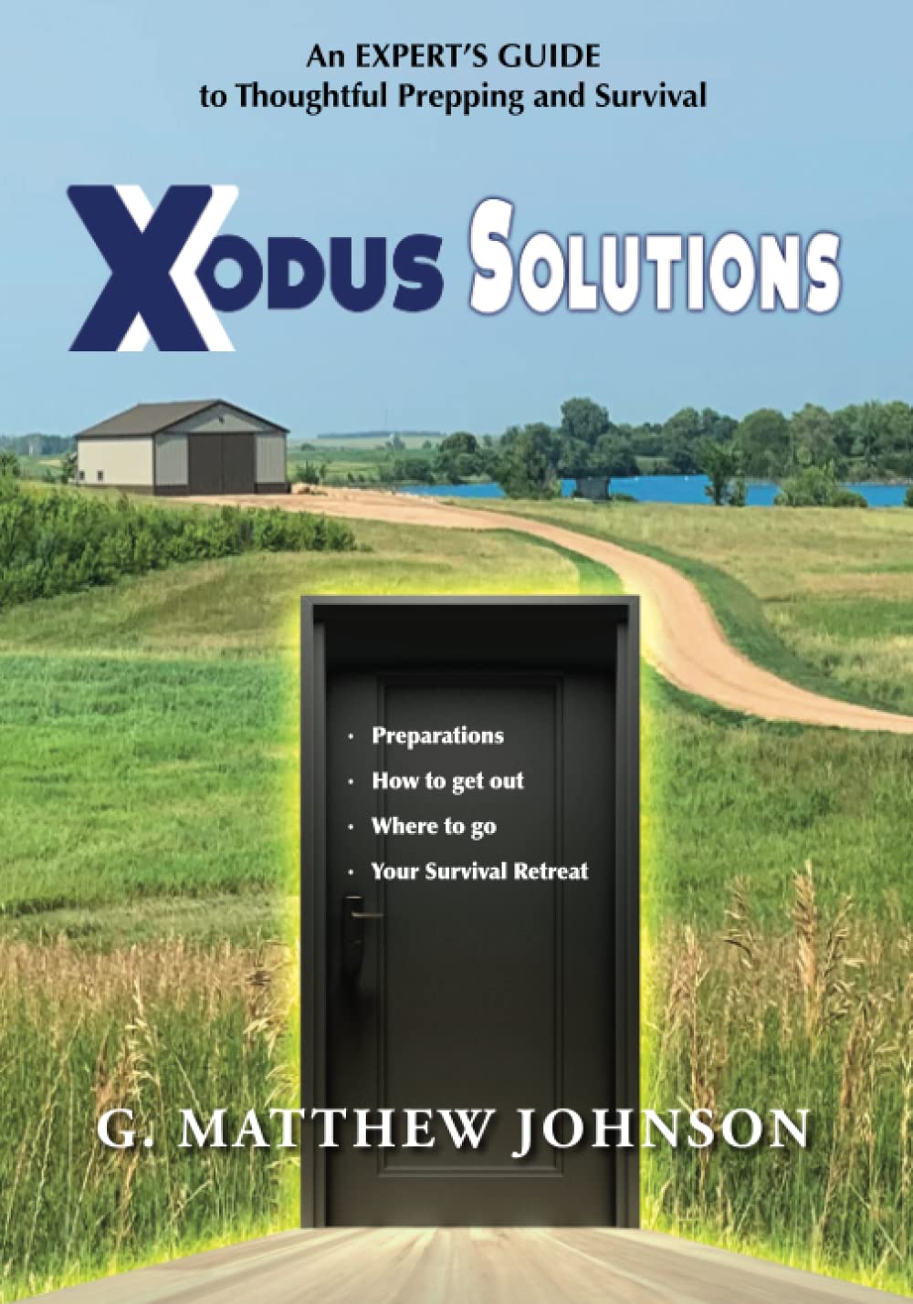 G Matthew JohnsonXodus Solutions: An Experts Guide to Thoughtful Prepping and Survival
