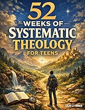 52 Weeks of Systematic Theology for Teens