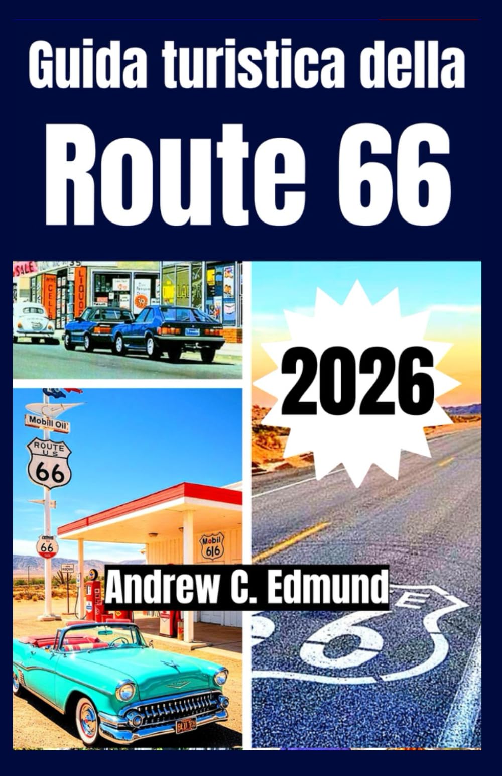 GUIDA TURISTICA DELLA ROUTE 66 2026: Viaggi economici, soste in famiglia, strade panoramiche, cibo, città storiche, itinerario, e molto altro