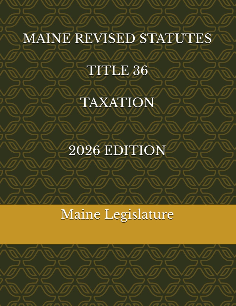 MAINE REVISED STATUTES TITLE 36 TAXATION 2026 EDITION