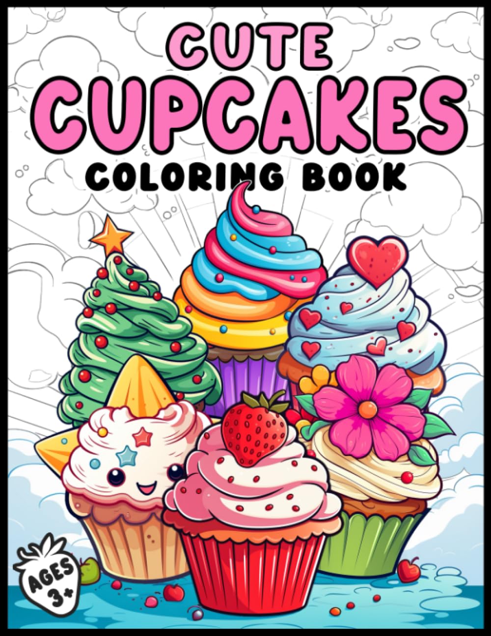 Cute Cupcakes Coloring Book: An Adorable Collection of Cute Cupcakes in a Delicious Range of Styles and Tasty Settings. (Fabulous Food Coloring Books)