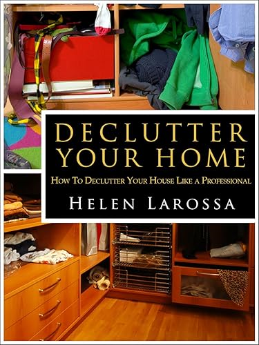 Declutter Your Home - How To Declutter Your House Like A Professional