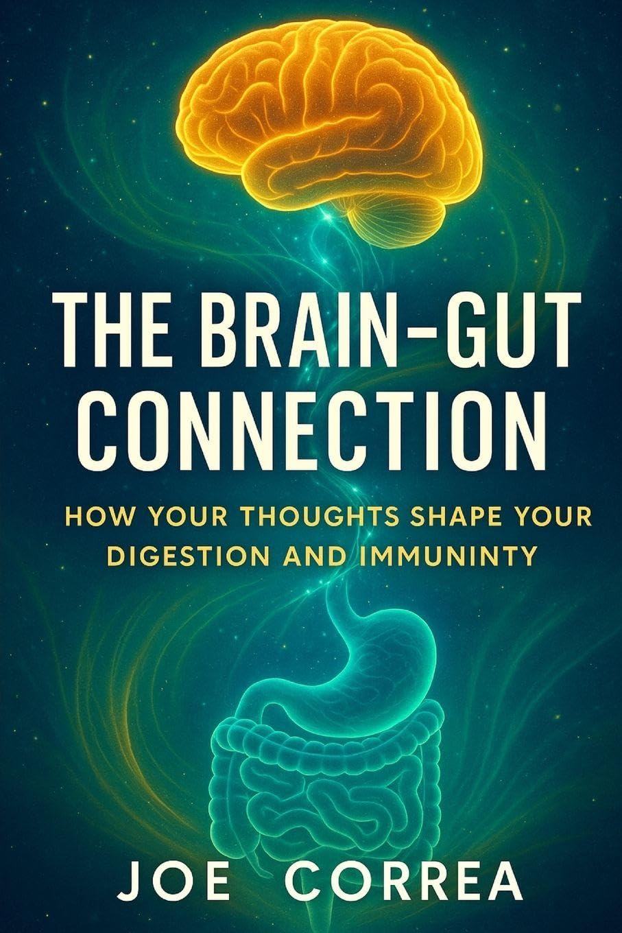 The Brain-Gut Connection: Rewiring the Mind-Body Link to Heal Inflammation, Boost Energy, and Restore Balance: 4 (The Healing Brain)