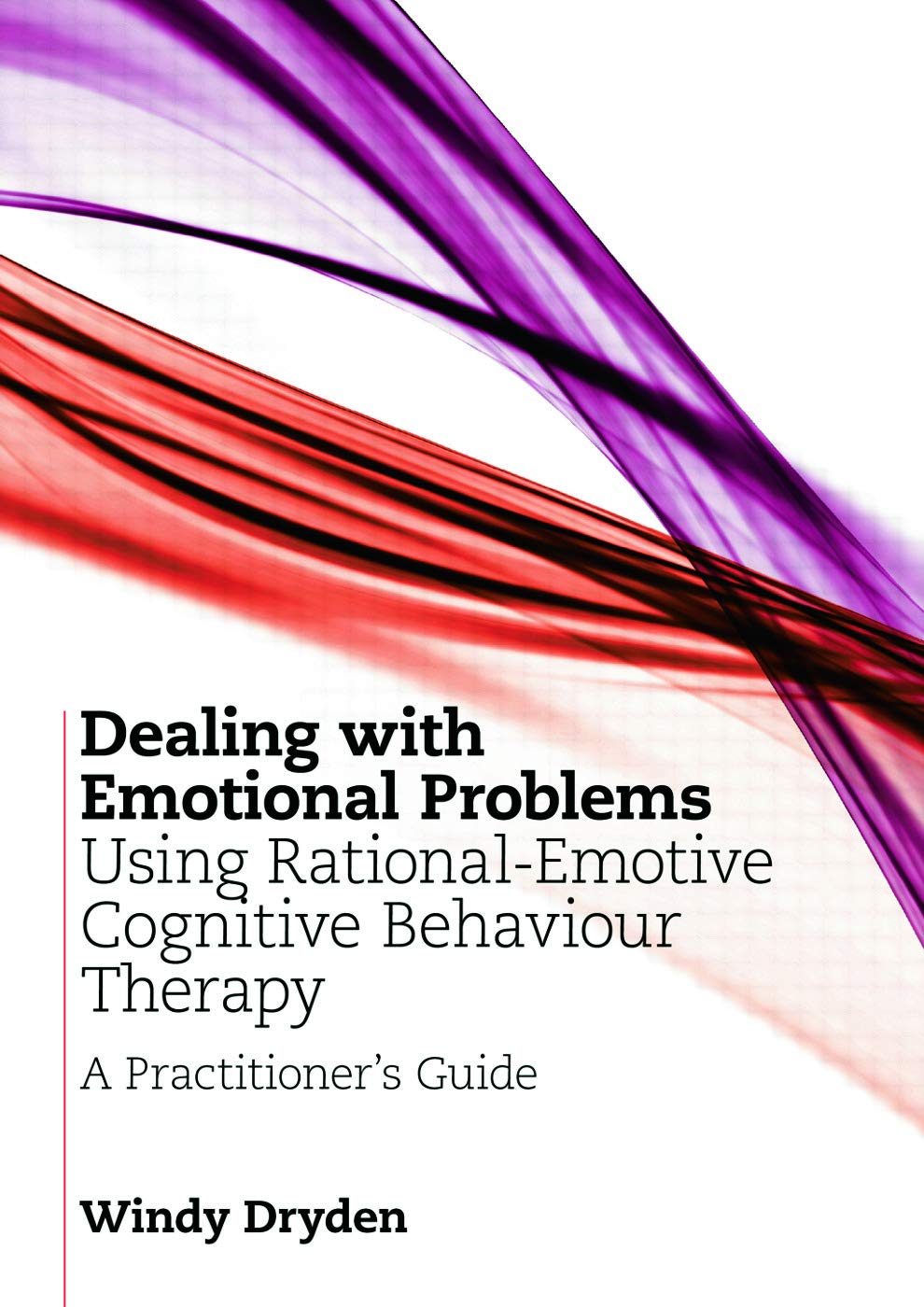 Dealing with Emotional Problems Using Rational-Emotive Cognitive Behaviour Therapy 1st Edition