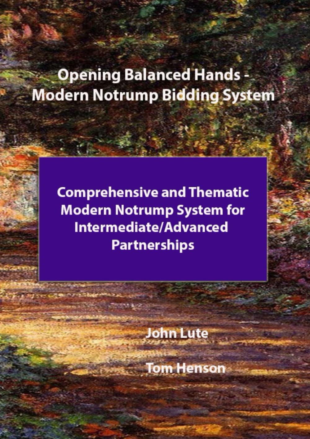 Opening Balanced Hands - Modern Notrump Bidding System: Comprehensive and Thematic Modern Notrump System for Intermediate/Advanced Partnerships