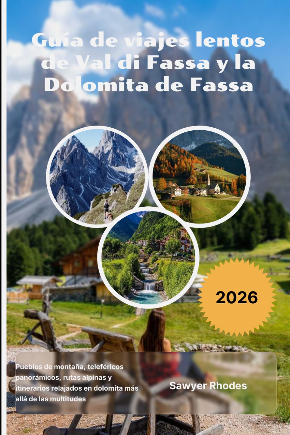 Guía de viajes lentos de Val di Fassa y la Dolomita de Fassa 2026: Pueblos de montaña, teleféricos panorámicos, rutas alpinas y itinerarios relajados en dolomita más allá de las multitudes