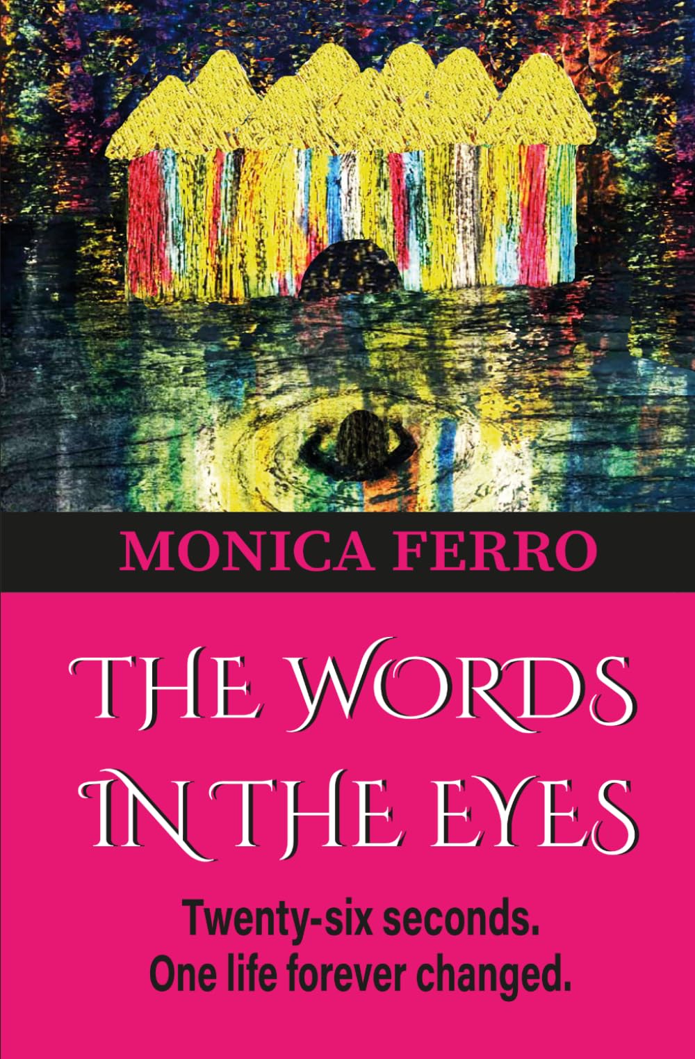 THE WORDS IN THE EYES: Twenty-six seconds. One life forever changed.