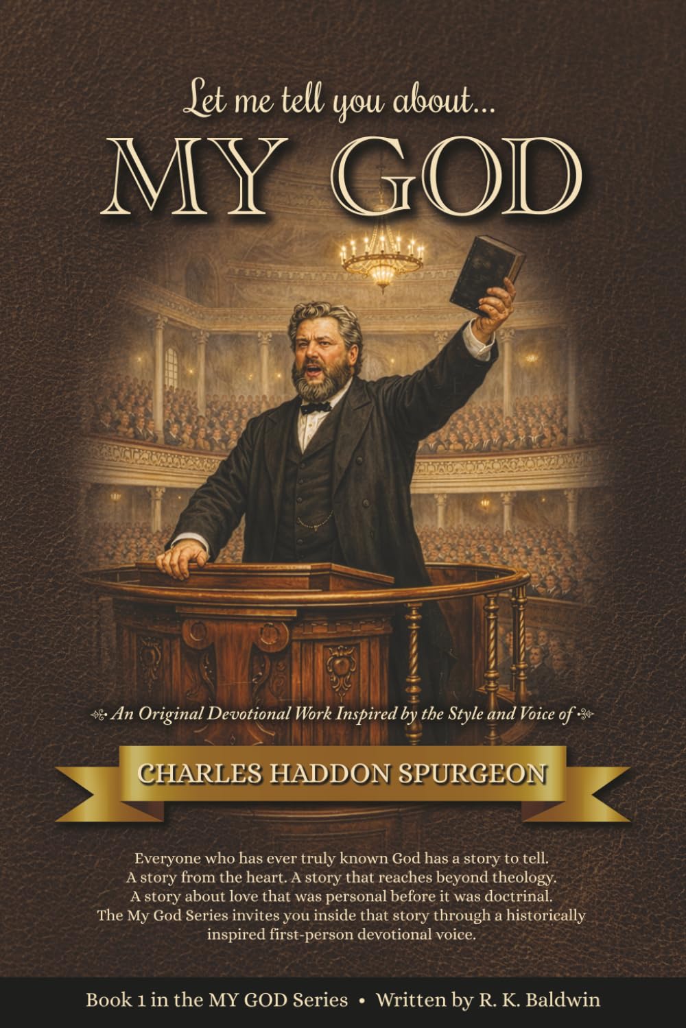 Let me tell you about...MY GOD: An Original Devotional Work Inspired by the Style and Voice of Charles Haddon Spurgeon (My God Series)