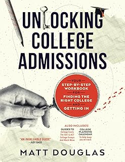 Unlocking College Admissions: Your Step-By-Step Workbook For Finding The Right College And Getting In
