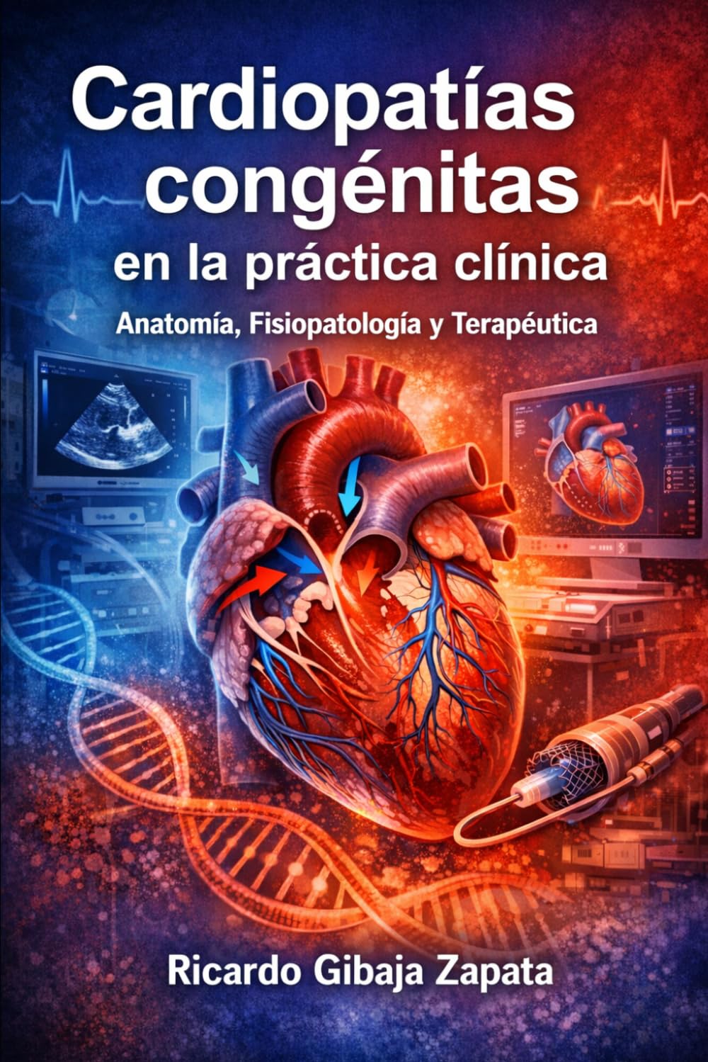 Cardiopatías congénitas en la práctica clínica: anatomía, fisiopatología terapéutica