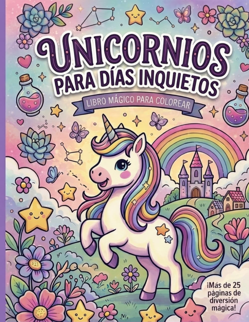 Unicornios para días inquietos: Actividades creativas para mejorar la concentración y la calma