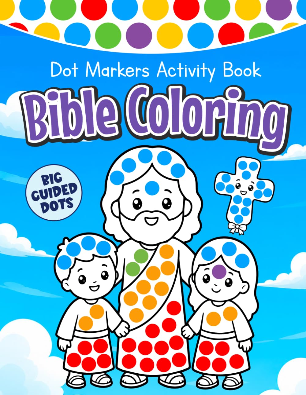 Bible Coloring Dot Markers Activity Book for Toddlers: Fun Christian Do a Dot Art Coloring book for Preschool Kids | Jesus, Noah’s Ark, Crosses, Angels and More