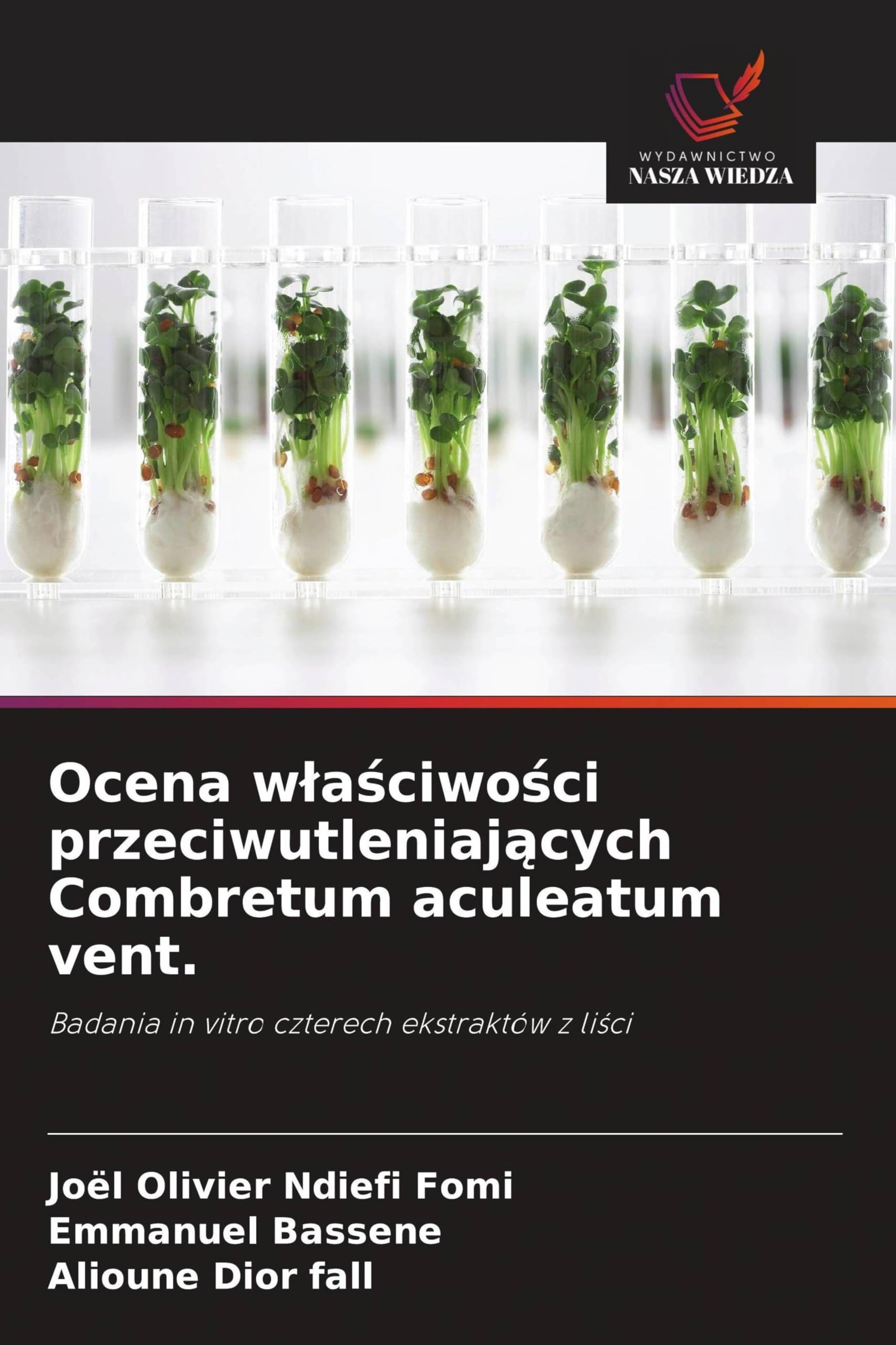 Ocena wlaściwości przeciwutleniających Combretum aculeatum vent.: Badania in vitro czterech ekstraktów z li¿ci
