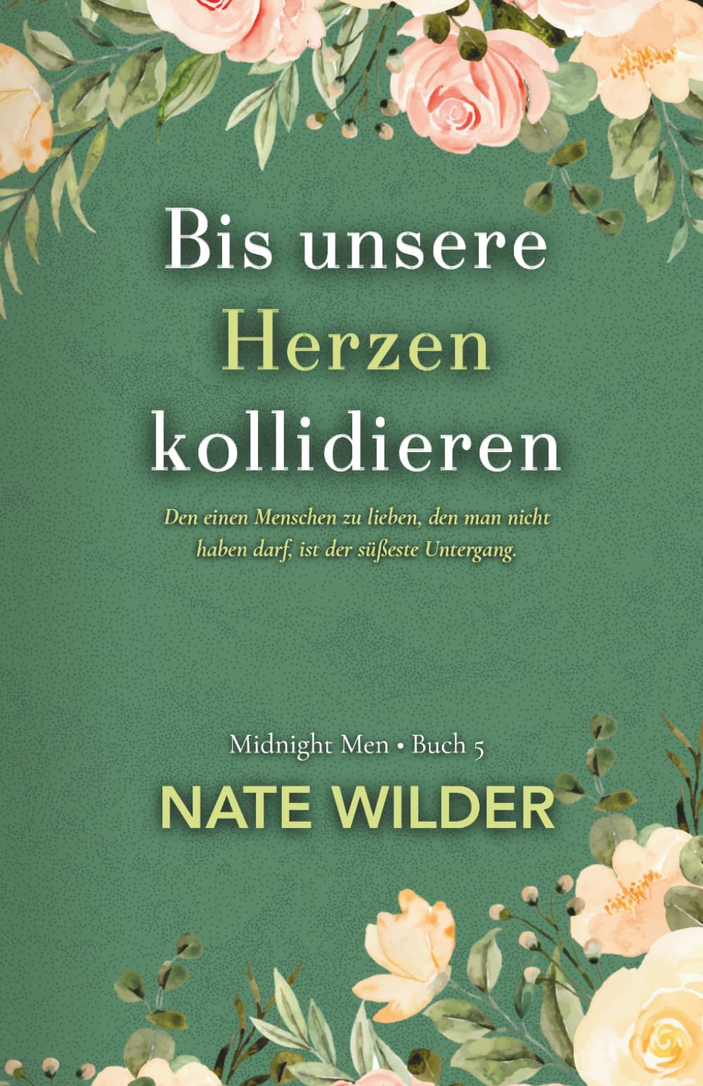 Bis unsere Herzen kollidieren: 5 (Die Midnight Men Serie)