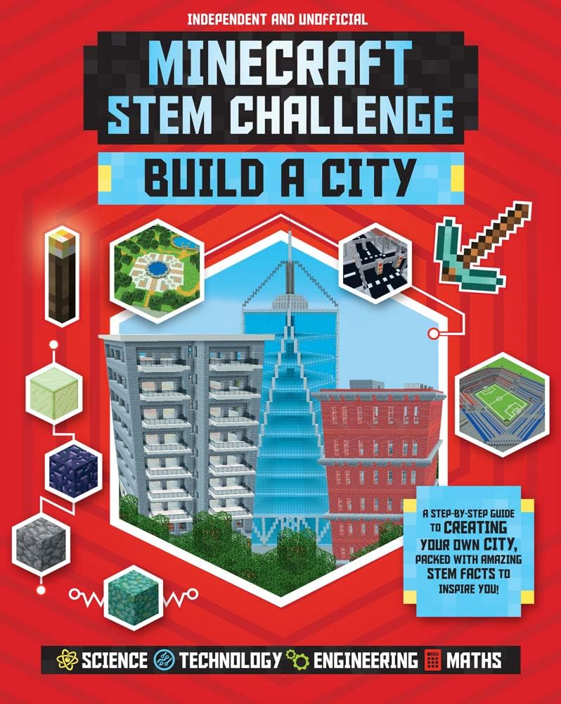 Welbeck Minecraft STEM Challenge - Build a City: A step-by-step guide packed with STEM facts