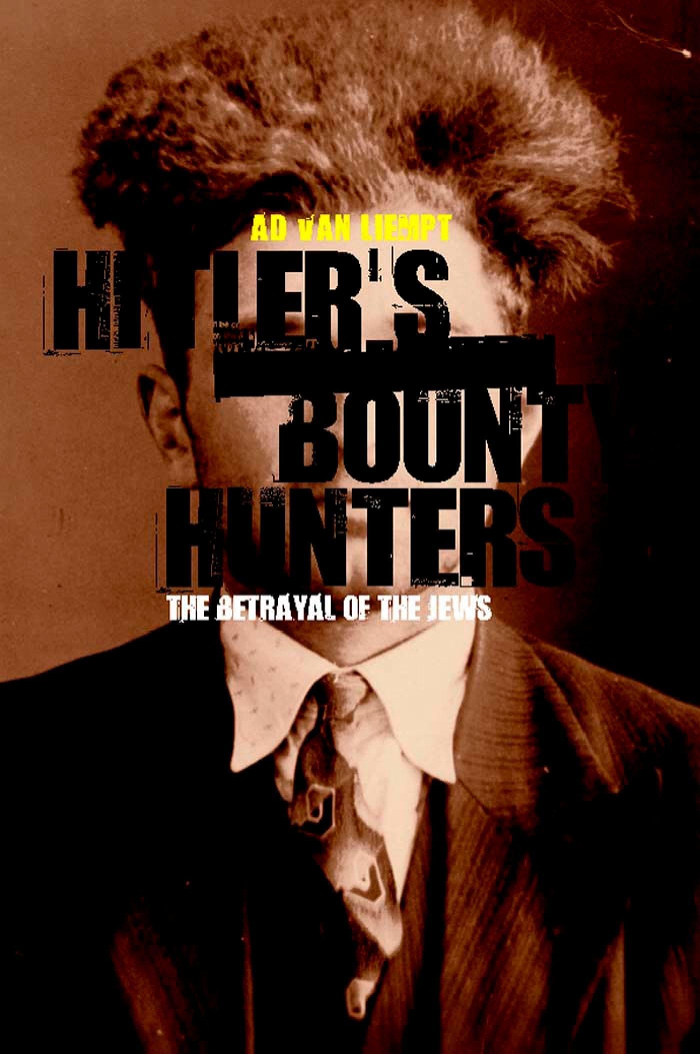 Hitler's Bounty Hunters: The Betrayal Of The Jews