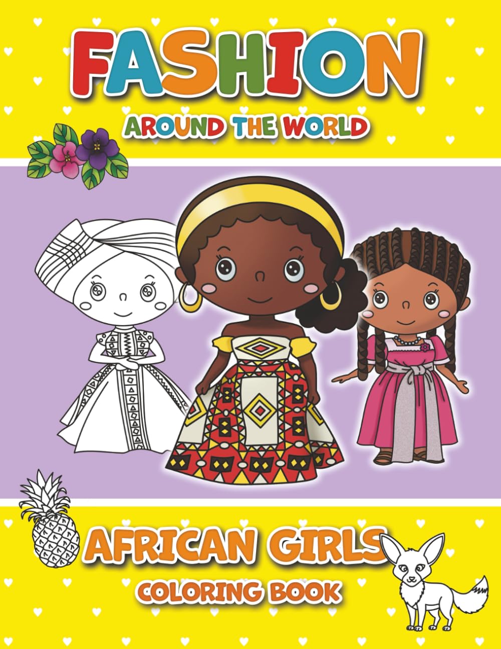 FASHION AROUND THE WORLD - AFRICAN GIRLS COLORING BOOK: An Educational Coloring Book Celebrating Traditional African Fashion (Fashion Around the World Coloring Book)