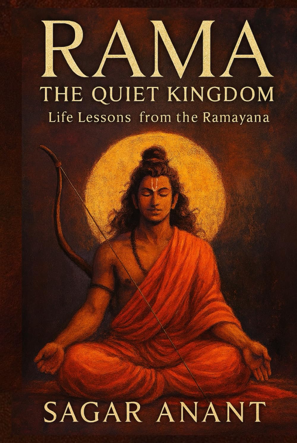 RAMA: The Quiet Kingdom: Life Lessons from the Ramayana