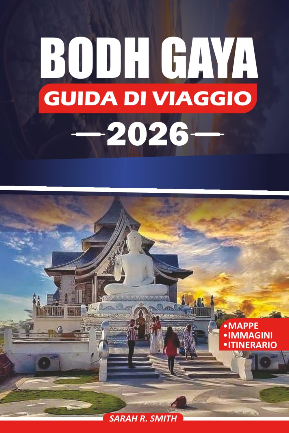 BODH GAYA GUIDA DI VIAGGIO 2026: Esplorare templi sacri, centri di meditazione, percorsi di pellegrinaggio, monumenti storici, tradizioni culturali, ... e spunti pratici per un viaggio significativo