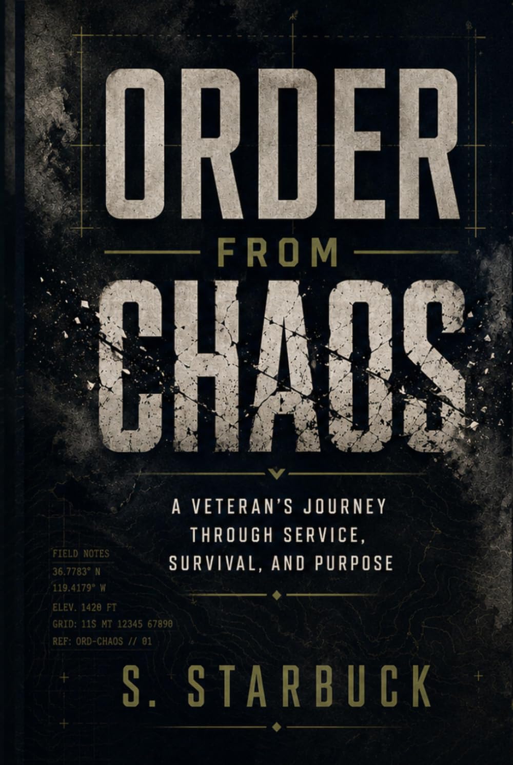 Order From Chaos: A Veteran’s Journey Through Service, Survival, and Purpose